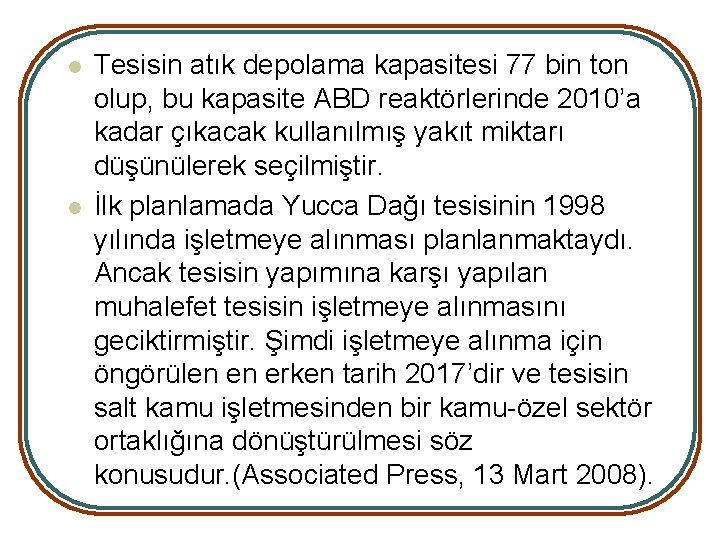 l l Tesisin atık depolama kapasitesi 77 bin ton olup, bu kapasite ABD reaktörlerinde