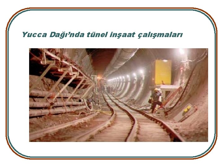 Yucca Dağı’nda tünel inşaat çalışmaları 