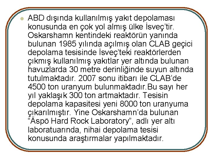 l ABD dışında kullanılmış yakıt depolaması konusunda en çok yol almış ülke İsveç’tir. Oskarshamn