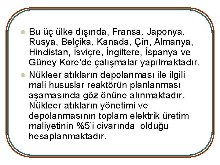 l l Bu üç ülke dışında, Fransa, Japonya, Rusya, Belçika, Kanada, Çin, Almanya, Hindistan,