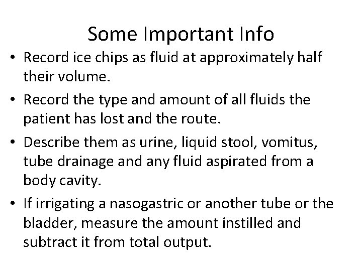 Some Important Info • Record ice chips as fluid at approximately half their volume.