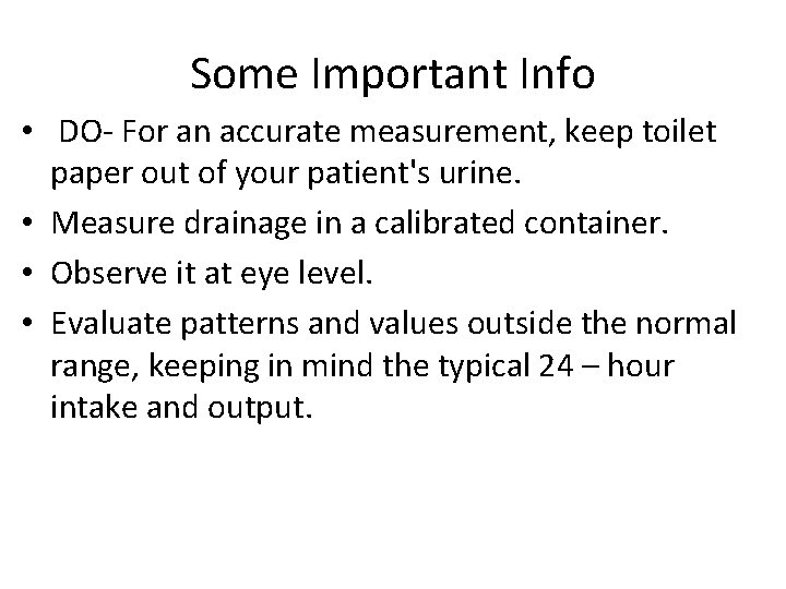 Some Important Info • DO- For an accurate measurement, keep toilet paper out of