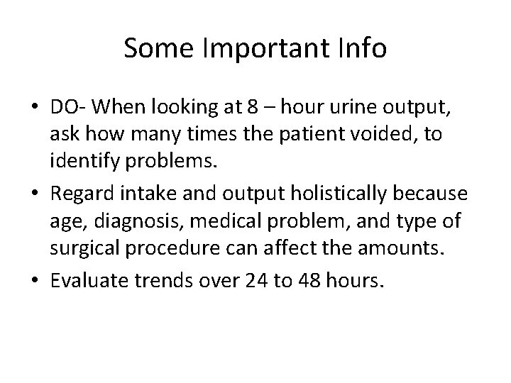 Some Important Info • DO- When looking at 8 – hour urine output, ask