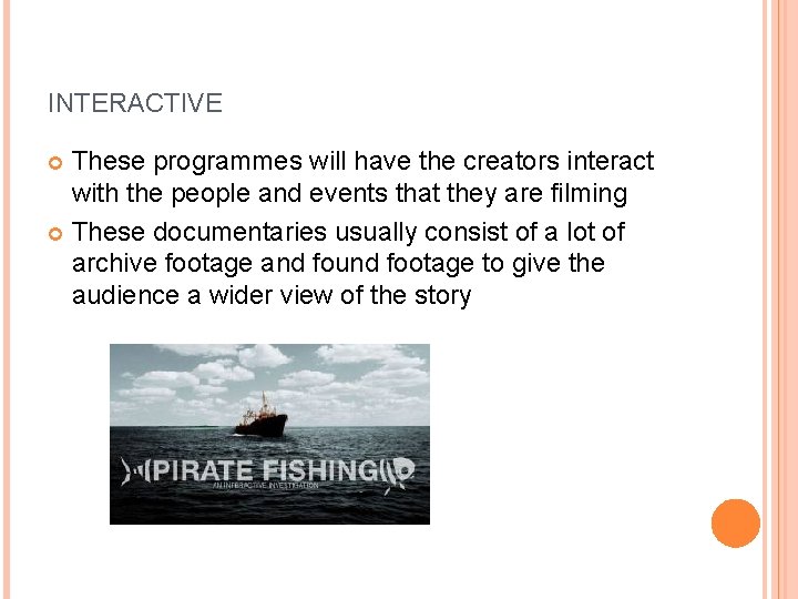 INTERACTIVE These programmes will have the creators interact with the people and events that