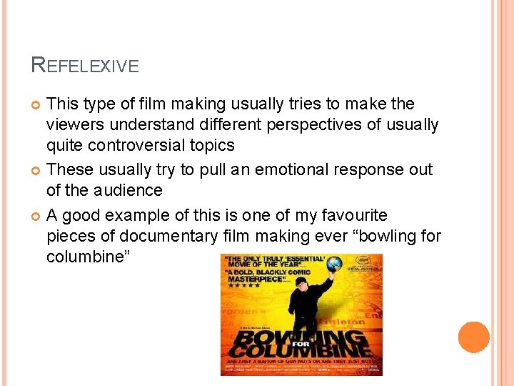 REFELEXIVE This type of film making usually tries to make the viewers understand different