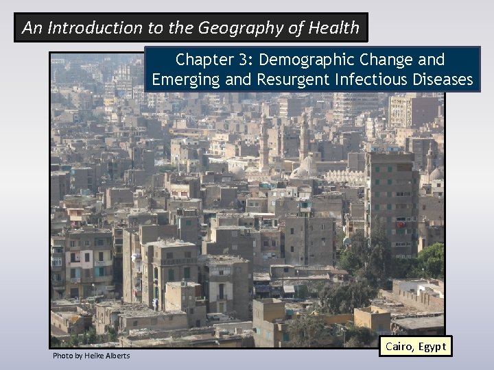 An Introduction to the Geography of Health Chapter 3: Demographic Change and Emerging and