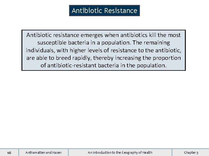 Antibiotic Resistance Antibiotic resistance emerges when antibiotics kill the most susceptible bacteria in a