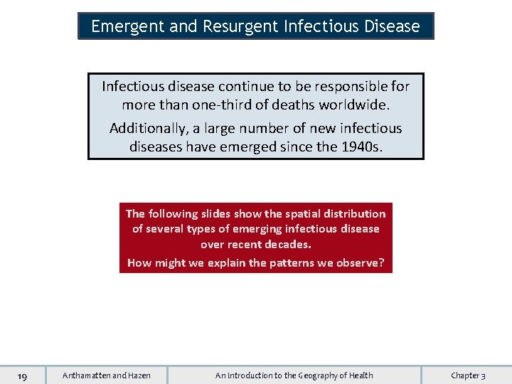 Emergent and Resurgent Infectious Disease Infectious disease continue to be responsible for more than