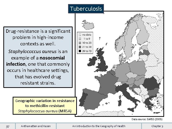 Tuberculosis Drug-resistance is a significant problem in high-income contexts as well. Staphylococcus aureus is