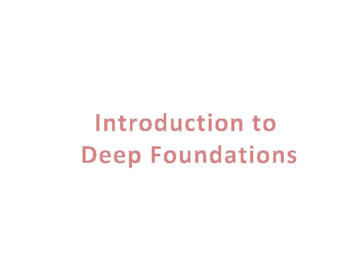 Introduction to Deep Foundations 