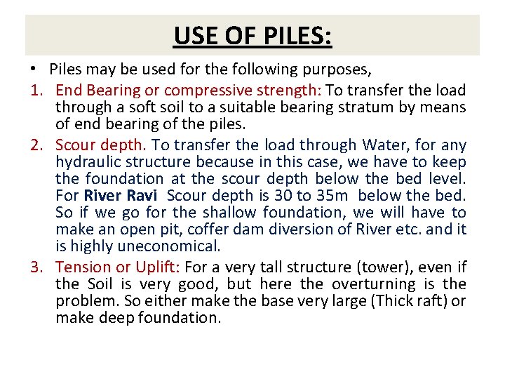 USE OF PILES: • Piles may be used for the following purposes, 1. End