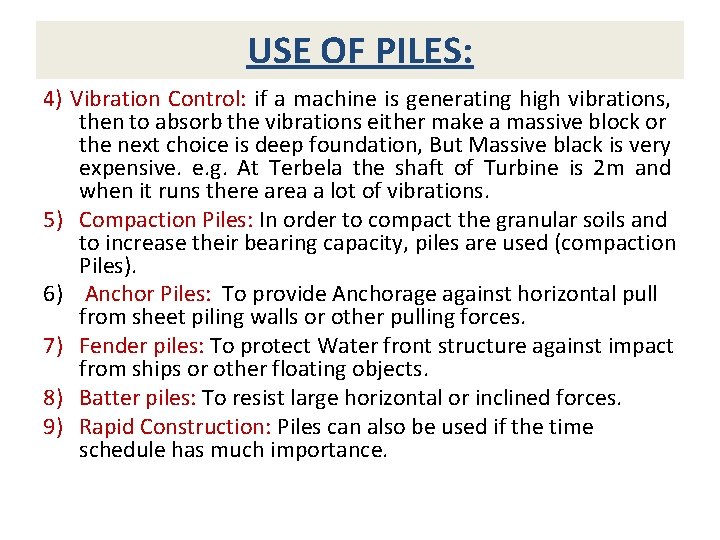 USE OF PILES: 4) Vibration Control: if a machine is generating high vibrations, then