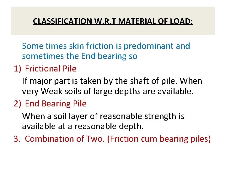 CLASSIFICATION W. R. T MATERIAL OF LOAD: Some times skin friction is predominant and