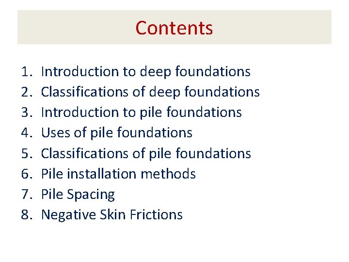 Contents 1. 2. 3. 4. 5. 6. 7. 8. Introduction to deep foundations Classifications