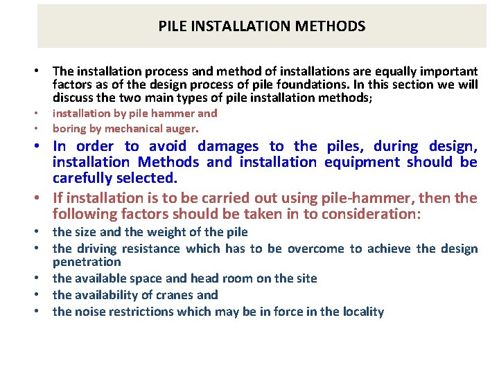 PILE INSTALLATION METHODS • The installation process and method of installations are equally important