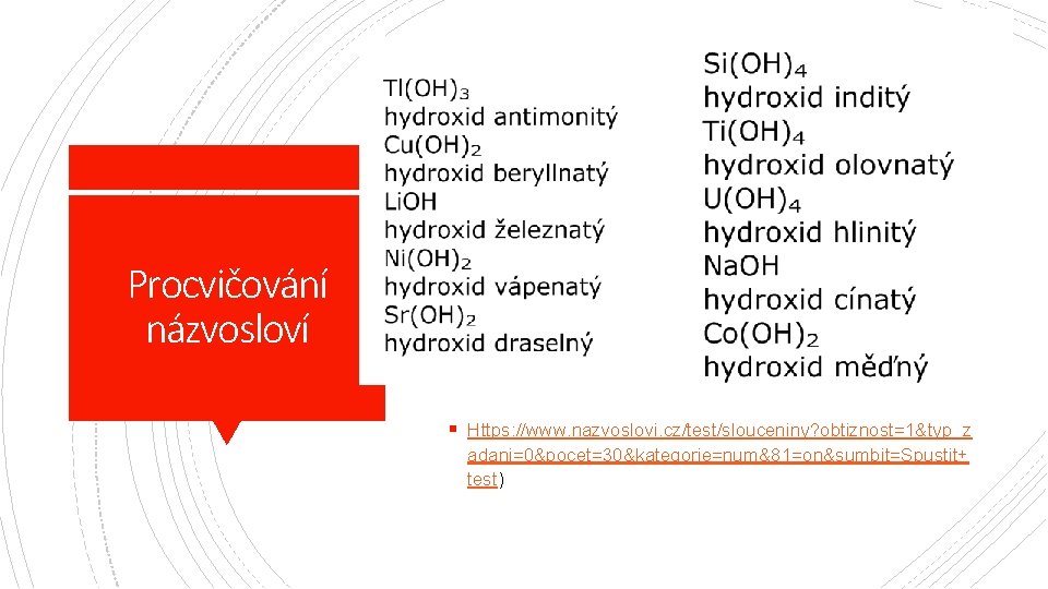 Procvičování názvosloví § Https: //www. nazvoslovi. cz/test/slouceniny? obtiznost=1&typ_z adani=0&pocet=30&kategorie=num&81=on&sumbit=Spustit+ test) 