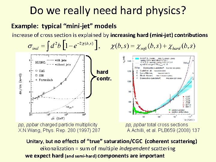 Do we really need hard physics? Example: typical “mini-jet” models increase of cross section