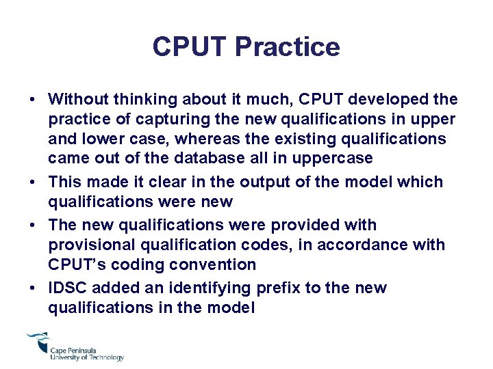 CPUT Practice • Without thinking about it much, CPUT developed the practice of capturing