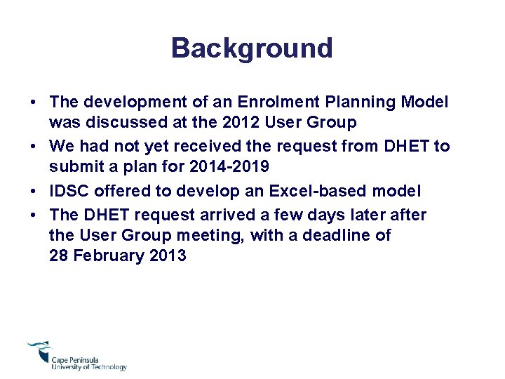 Background • The development of an Enrolment Planning Model was discussed at the 2012