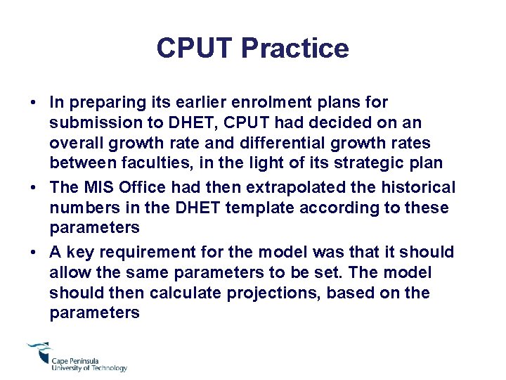 CPUT Practice • In preparing its earlier enrolment plans for submission to DHET, CPUT