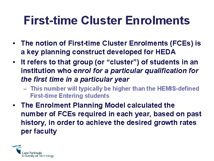 First-time Cluster Enrolments • The notion of First-time Cluster Enrolments (FCEs) is a key