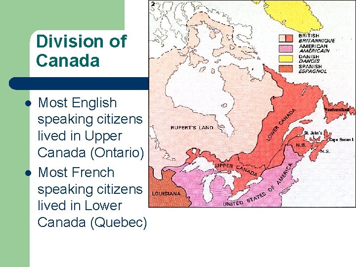 Division of Canada l l Most English speaking citizens lived in Upper Canada (Ontario)