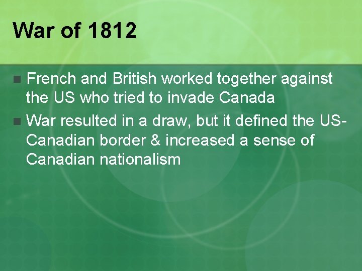War of 1812 French and British worked together against the US who tried to