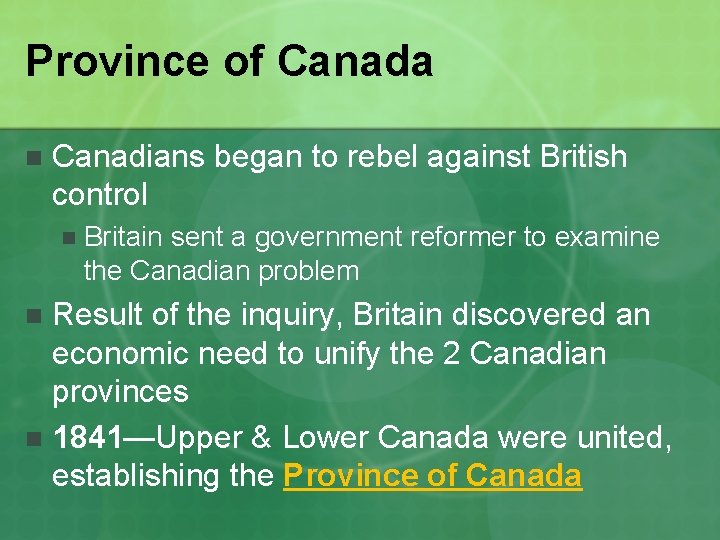 Province of Canada n Canadians began to rebel against British control n Britain sent