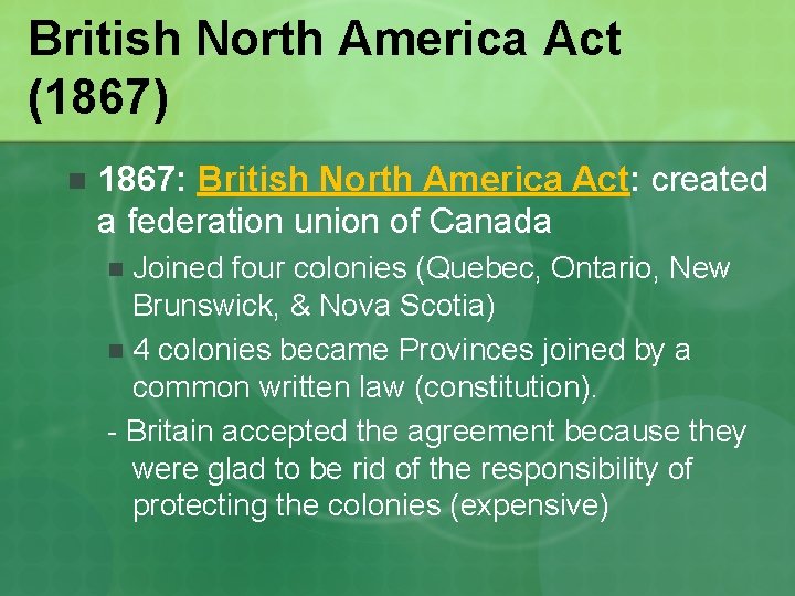 British North America Act (1867) n 1867: British North America Act: created a federation