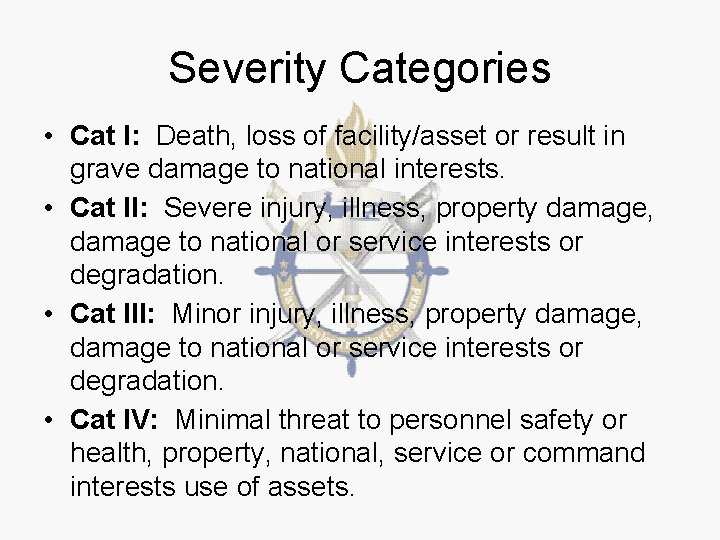 Severity Categories • Cat I: Death, loss of facility/asset or result in grave damage