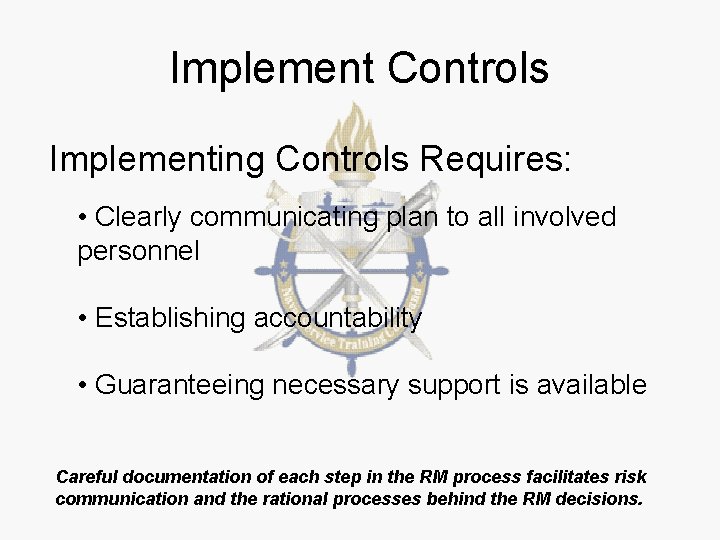 Implement Controls Implementing Controls Requires: • Clearly communicating plan to all involved personnel •