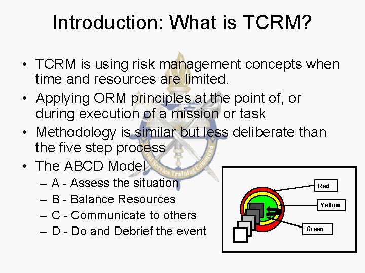 Introduction: What is TCRM? • TCRM is using risk management concepts when time and