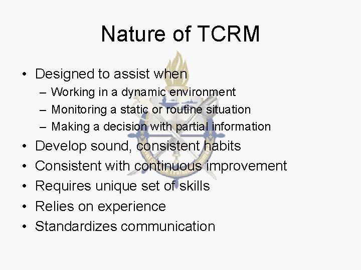 Nature of TCRM • Designed to assist when – Working in a dynamic environment