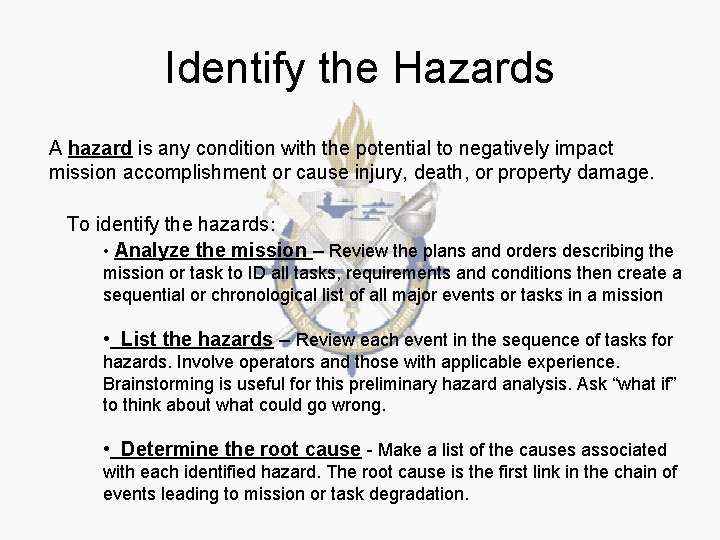 Identify the Hazards A hazard is any condition with the potential to negatively impact