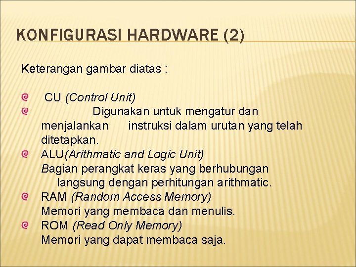 KONFIGURASI HARDWARE (2) Keterangan gambar diatas : CU (Control Unit) Digunakan untuk mengatur dan