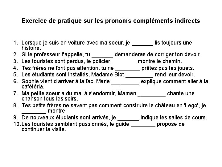 Exercice de pratique sur les pronoms compléments indirects 1. Lorsque je suis en voiture