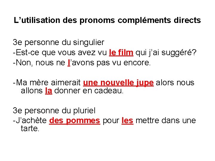 L’utilisation des pronoms compléments directs 3 e personne du singulier -Est-ce que vous avez