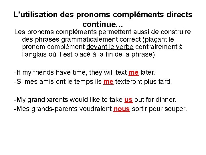 L’utilisation des pronoms compléments directs continue… Les pronoms compléments permettent aussi de construire des