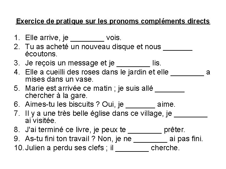 Exercice de pratique sur les pronoms compléments directs 1. Elle arrive, je ____ vois.