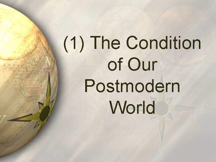 (1) The Condition of Our Postmodern World 