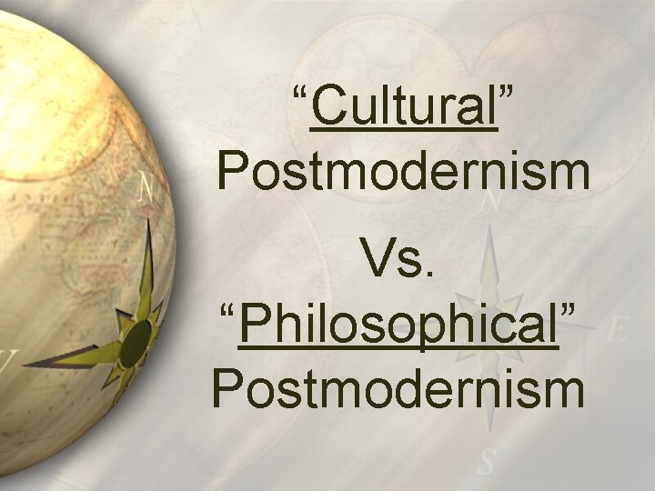“Cultural” Postmodernism Vs. “Philosophical” Postmodernism 