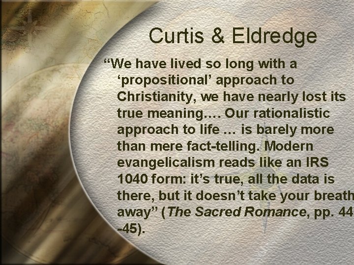 Curtis & Eldredge “We have lived so long with a ‘propositional’ approach to Christianity,