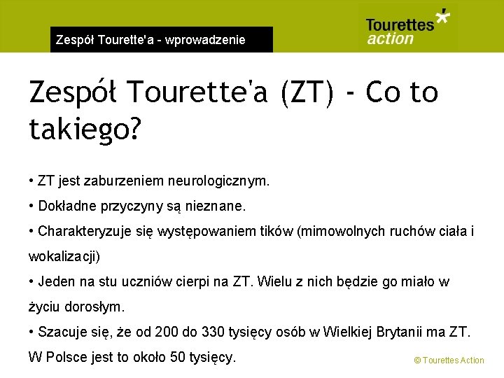 Zespół Tourette'a - wprowadzenie Zespół Tourette'a (ZT) - Co to takiego? • ZT jest