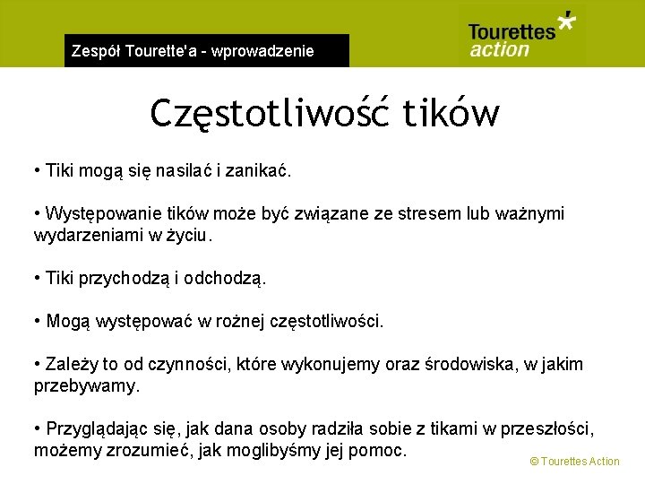 Zespół Tourette'a - wprowadzenie Częstotliwość tików • Tiki mogą się nasilać i zanikać. •