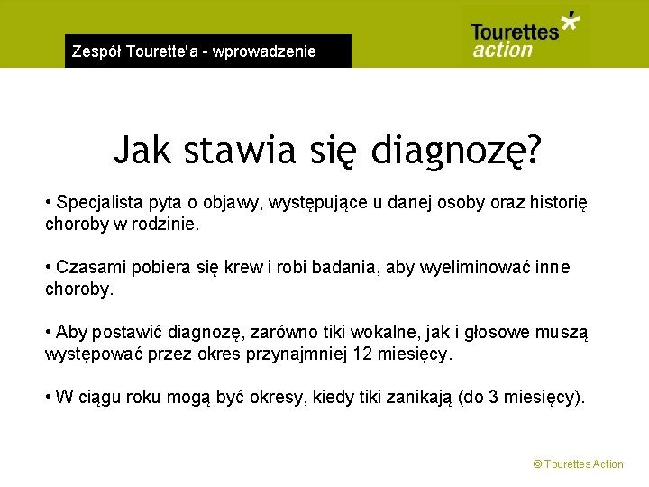 Zespół Tourette'a - wprowadzenie Jak stawia się diagnozę? • Specjalista pyta o objawy, występujące