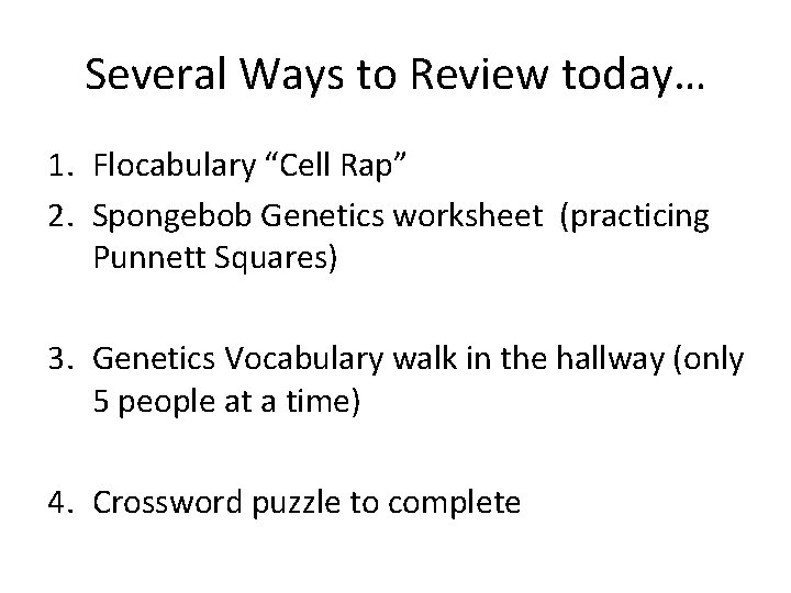 Several Ways to Review today… 1. Flocabulary “Cell Rap” 2. Spongebob Genetics worksheet (practicing