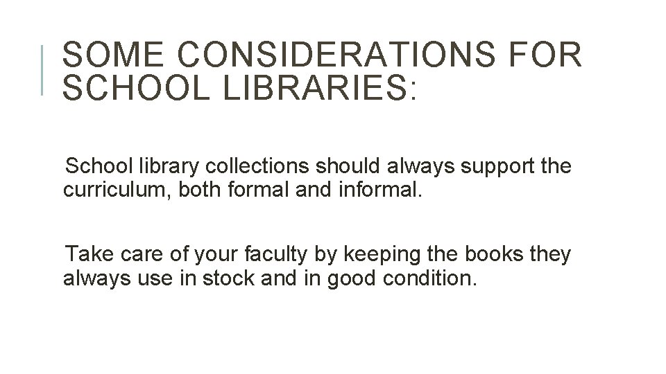 SOME CONSIDERATIONS FOR SCHOOL LIBRARIES: School library collections should always support the curriculum, both
