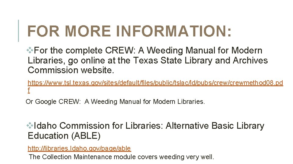 FOR MORE INFORMATION: v. For the complete CREW: A Weeding Manual for Modern Libraries,