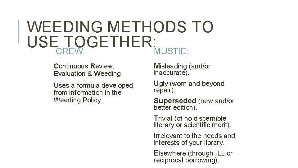 WEEDING METHODS TO USECREW: TOGETHER: MUSTIE: Continuous Review, Evaluation & Weeding. Uses a formula