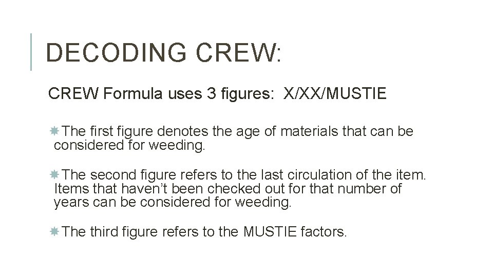DECODING CREW: CREW Formula uses 3 figures: X/XX/MUSTIE The first figure denotes the age